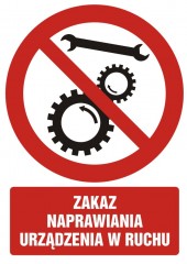 Znak BHP - Zakaz naprawiania urządzenia w ruchu