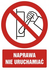 Znak BHP - Naprawa, nie uruchamiać
