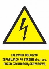 Znak elektryczny - Falownik należy odłączyć separująco po stronie d.c i a.c przed czynnością serwisową