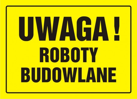 Tablica budowlana - Uwaga! Roboty budowlane