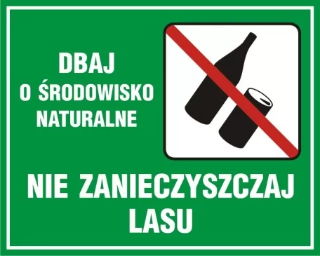 Znak - Dbaj o środowisko naturalne - nie zanieczyszczaj lasu