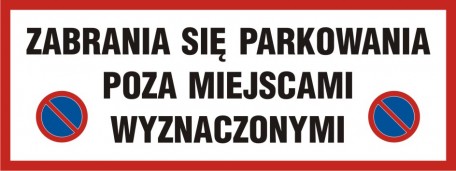 Znak - Zabrania się parkowania poza miejscami wyznaczonymi