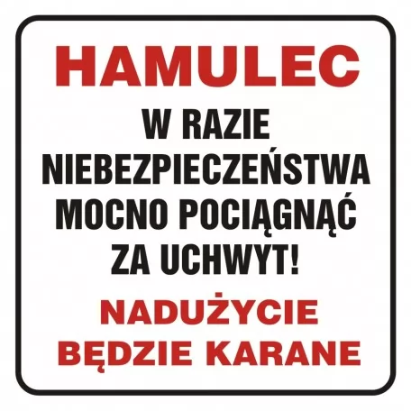 Znak - Hamulec. W razie niebezpieczeństwa mocno pociągnąć za uchwyt. Nadużycie będzie karane