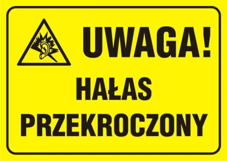 Znak - Uwaga ! Hałas przekroczony