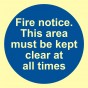 Fire notice. This area must be kept clear at all times