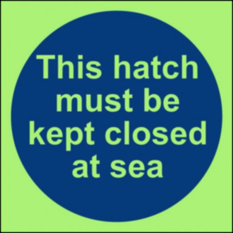 This hatch must be kept closed at sea