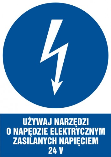 Znak elektryczny - Używaj narzędzi o napędzie elektrycznym zasilanym napięciem 24 V